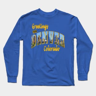 Greetings From Denver Colorado Long Sleeve T-Shirt